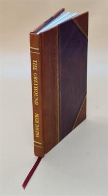 The Greyhound; Its History, Points, Breeding, Rearing, Training, [Leather Bound]