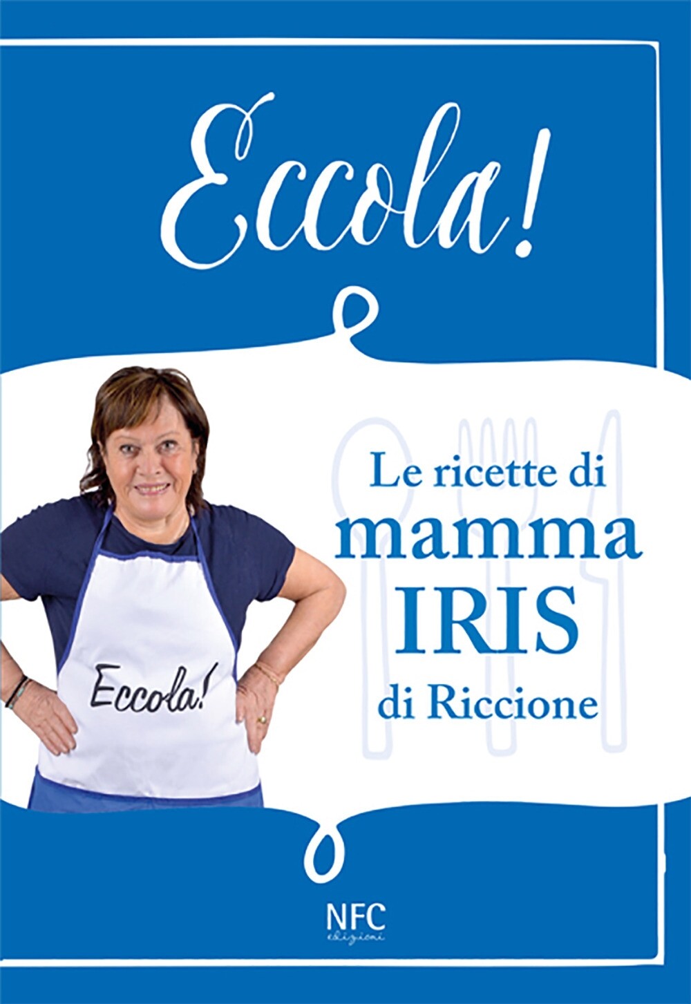 Eccola! Le ricette di mamma Iris di Riccione - [Agenzia NFC]