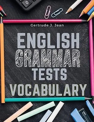 English Grammar Tests - Vocabulary: From A to Z by Gertrude J Jean   Paperback