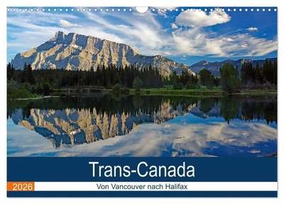 Trans-Canada: Von Vancouver nach Halifax (Wandkalender 2026 DIN A3 quer),...