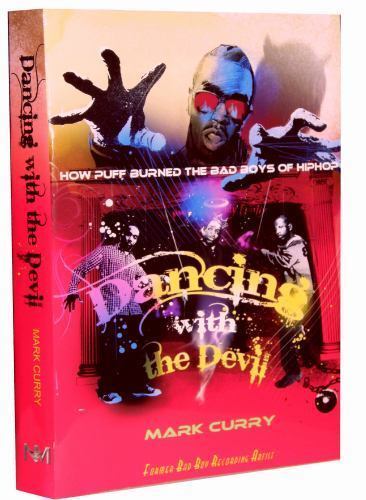 Dancing with the Devil : How Puff Burned the Bad Boys of Hip Hop by Mark Curry (2009, Trade ...