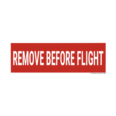 Remove Before Flight Bumper Sticker