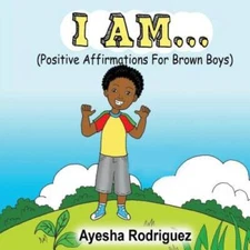 I AM... Positive Affirmations for Brown Boys - Paperback - GOOD