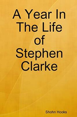 A Year In The Life of Stephen Clarke                                           