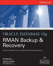 ORACLE DATABASE 10G RMAN BACKUP & RECOVERY By Matthew Hart & Robert Freeman Mint