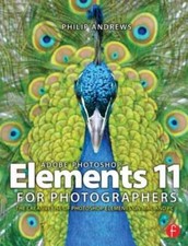 Adobe Photoshop Elements 11 for Photographers: The Creative Use of Photoshop