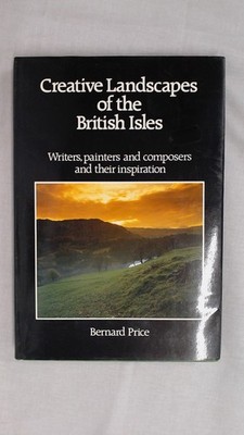 Creative Landscapes of the British Isles, Price, Bernard, Ebury P