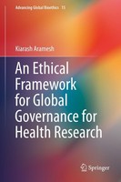 An Ethical Framework For Global Governance For Health Research Kiarash Aramesh