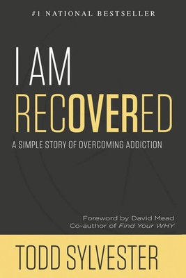 I Am RecoverED A Simple Story of Overcoming Addiction Todd Sylvester Taschenbuch
