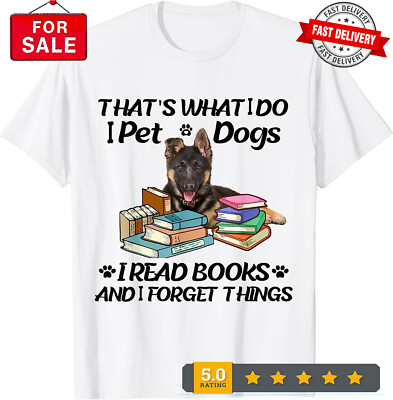 2025/That's What I Do I Pet Dogs I Read Books And I Forget Things T-Shirt S-5XL