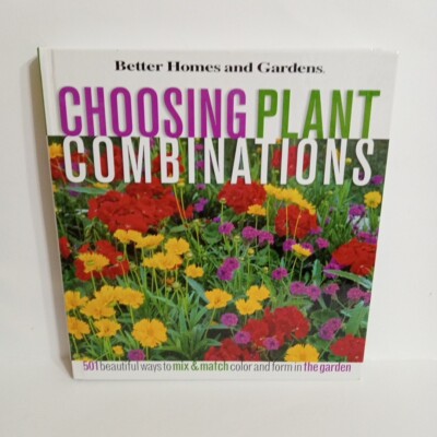 Choosing Plant Combinations : 501 Beautiful Ways to Mix and Match Color and...