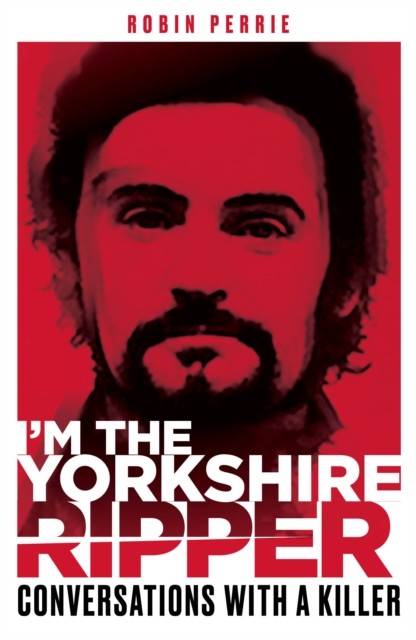 I'm the Yorkshire Ripper by Alfie James (Paperback Book)