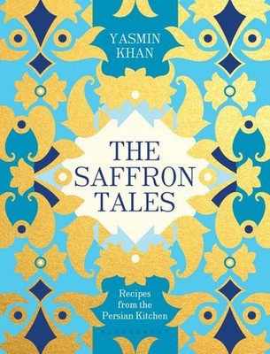 The Saffron Tales: Recipes from the Persian Kitchen Yasmin Khan