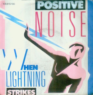 7'' Positive Noise/When Lightning Strikes (D)