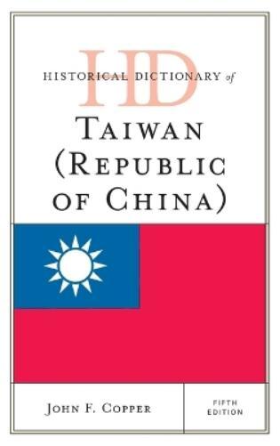 John F. Copper Historical Dictionary of Taiwan (Republic of C (Copertina rigida)