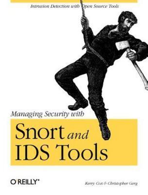 Managing Security with Snort and IDS Tools by Christopher Gerg, Kerry J. Cox