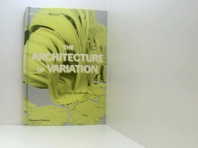The Architecture of Variation (Research & Design) Spuybroek, Lars: