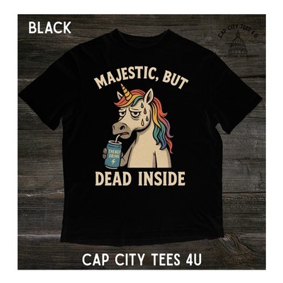 ''Majestic But Dead Inside'' Unicorn T-Shirt | Funny Black Tee | YOUR SIZE