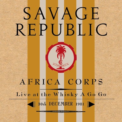 Savage Republic Africa Corps Live At the Whisky A Go Go 30. Dezember 1981 CD