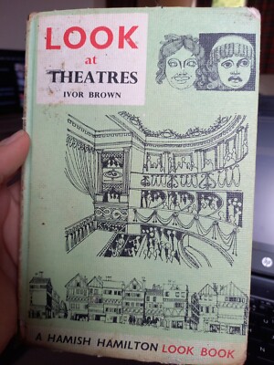 Look at Theatres by Ivor Brown; A Hamish Hamilton Look Book