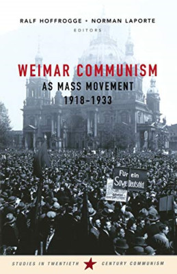 Weimar Communism as Mass Movement 1918-1933 - Paperback / softback NEW LaPorte,