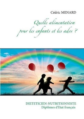 Quelle alimentation pour les enfants et les ados ? by C?dric Menard (French) Pap