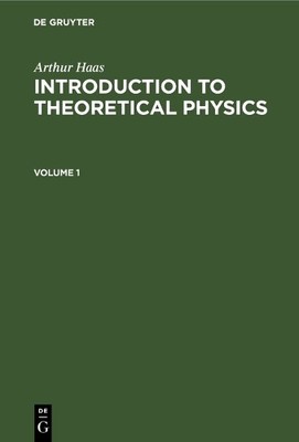 Arthur Haas: Introduction to Theoretical Physics. Volume 1 by... - 9783112336076