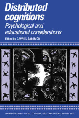 Distributed Cognitions: Psychological and Educational Considerations - VERY GOOD