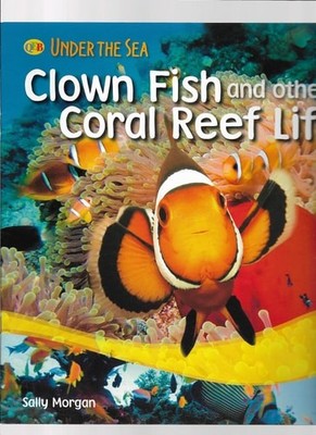 Clown Fish and other Coral Reef Life (Under the Sea) by Sally Morgan, Good Book