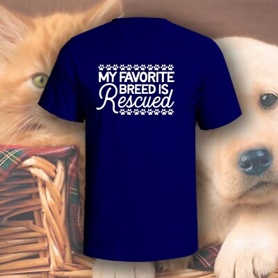 My Favorite Breed Is Rescued T-Shirt | Pick Your Color! | Dog/Cat Mom