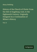 History Of The Church Of Christ: From The Diet Of Augsburg 1530, To The Eighteen