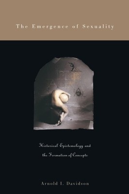 The Emergence of Sexuality: Historical Epistemology and the Formation of Con...