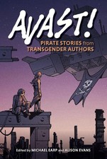 Avast!: Pirate Stories from Transgender Authors by Alison Evans Paperback Book