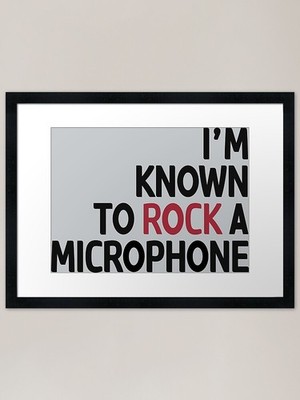 Ich bin dafür bekannt, ein Mikrofon zu rocken. - R gerahmtes Wandbild Poster Leinwanddruck Bild