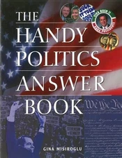 THE HANDY POLITICS ANSWER BOOK (THE HANDY ANSWER BOOK By Gina Misiroglu **Mint**