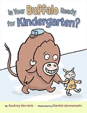 IS YOUR BUFFALO READY FOR KINDERGARTEN By Audrey Vernick & Daniel Jennewein *VG*