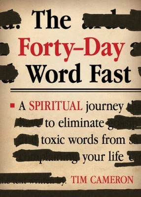 The Forty-Day Word Fast: A Spiritual Journey to Eliminate Toxic Word - GOOD