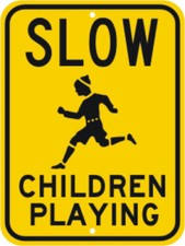 CHILDREN AT PLAY SIGN SLOW CHILDREN PLAYING 18" x 24"