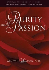 Purity and Passion: Three Truths about Love and Sex Every Husband and Wife...