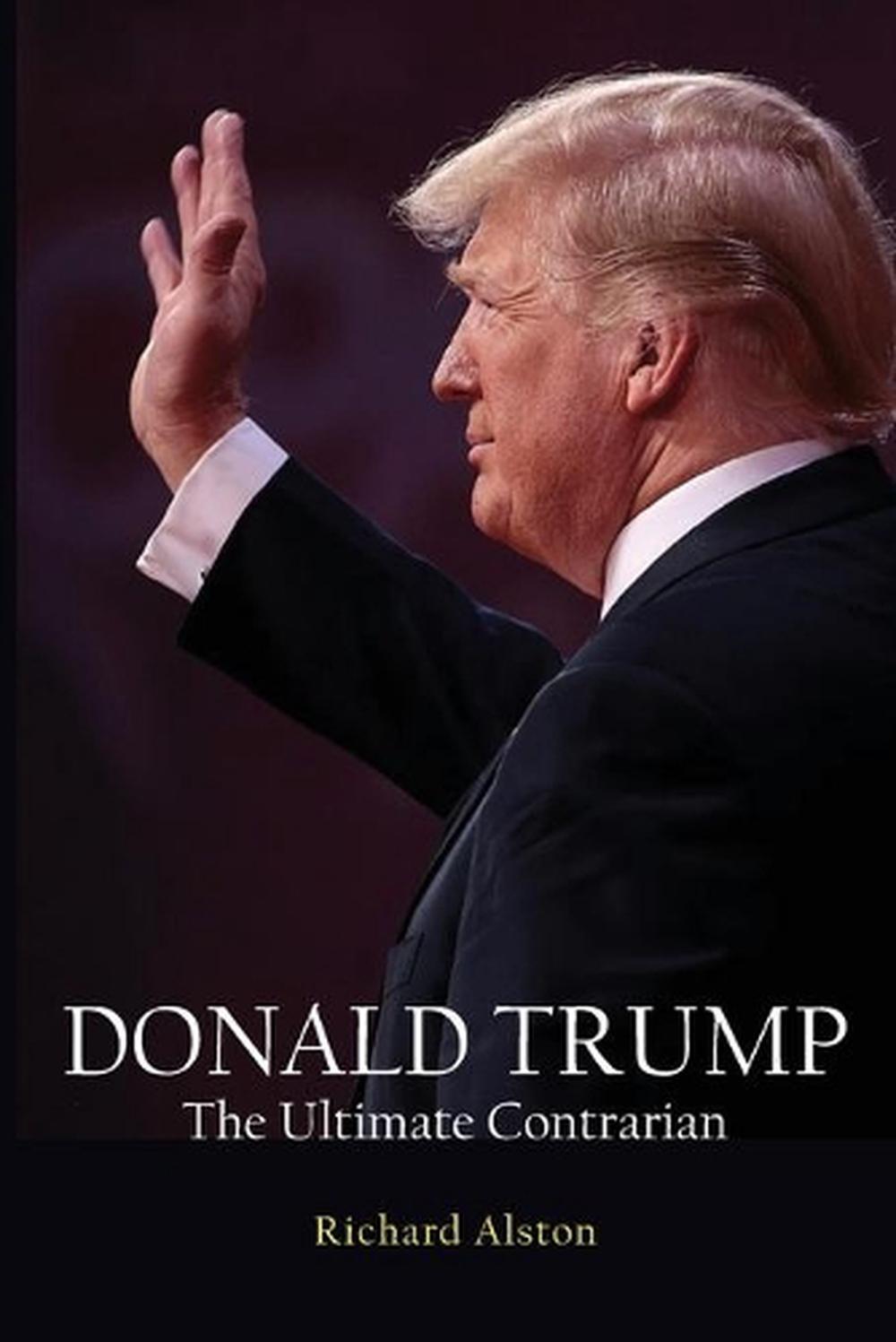 DONALD TRUMP The Ultimate Contrarian by Richard Alston (English) Paperback Book