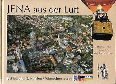 Jena aus der Luft : faszinierende Fotos aus der Vogelperspektive Bergner, Just u