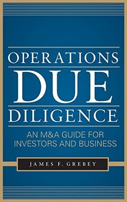 Operations Due Diligence:  An M&A Guide for Investors and Bu