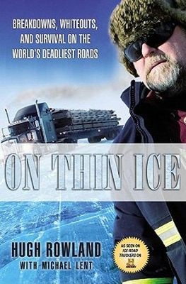 On Thin Ice : Breakdowns, Whiteouts, and Survival on the World's
