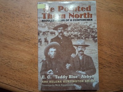We Pointed Them North: Recollections of a Cowpuncher - Paperback E. C. Abbott