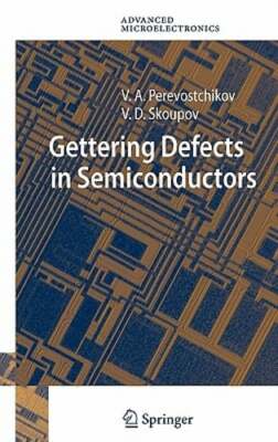 Gettering Defects in Semiconductors by Victor A Perevostchikov: New