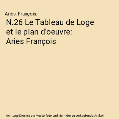 N.26 Le Tableau de Loge et le plan d'oeuvre: Aries François, Ariès, François