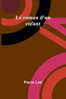 Pierre Loti | Le Roman D'un Enfant | Taschenbuch | FranzöSisch (2024)