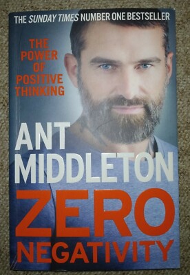 Zero Negativity: The Power of Positive Thinking by Ant Middleton. 