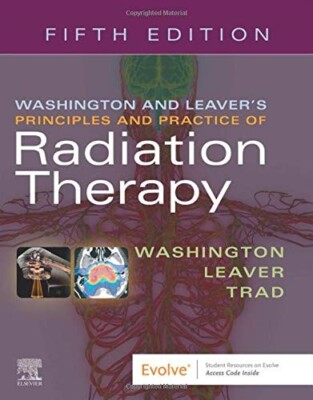 Washington & Leaver's Principles & Practice Radiation Therapy 5th Edition 2020