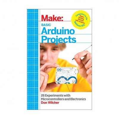 Basic Arduino Projects: 26 Experiments with Microcontrollers and Electronics